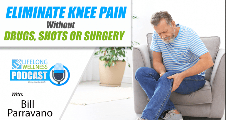 Eliminate Knee Pain without Drugs, Shots or Surgery