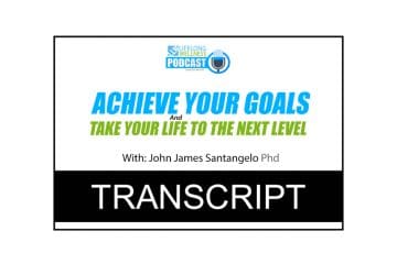 John James Santangelo – Achieve Your Goals and Take Your Life to the Next Level Transcript