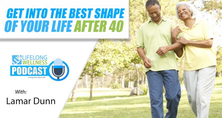 Get Into the Best Shape of Your Life After 40