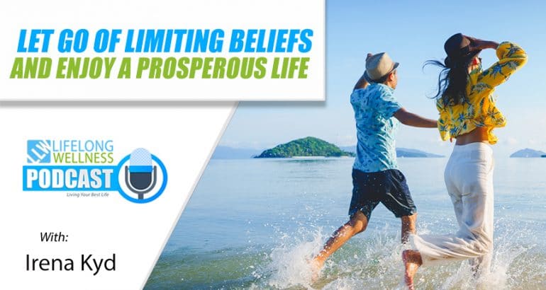 Let Go of Limiting Beliefs and Enjoy a Prosperous Life