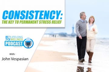 Consistency: The Key to Permanent Stress Relief with John Vespasian