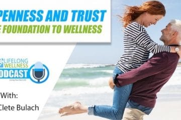 Openness and Trust the Foundation to Wellness with Dr. Clete Bulach