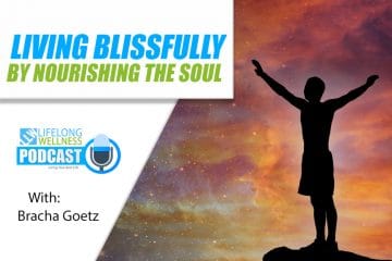 Living Blissfully by Nourishing the Soul with Bracha Goetz