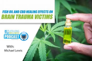 Fish Oil and CBD Healing Effects on Brain Trauma Victims with Michael Lewis