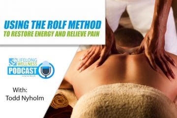 Using the Rolf Method to Restore Energy and Relieve Pain with Todd Nyholm